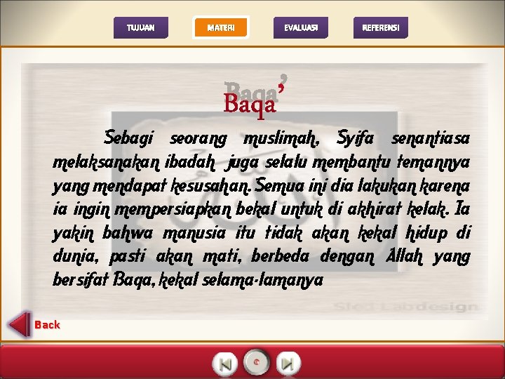TUJUAN MATERI EVALUASI Baqa ’ REFERENSI Sebagi seorang muslimah, Syifa senantiasa melaksanakan ibadah juga