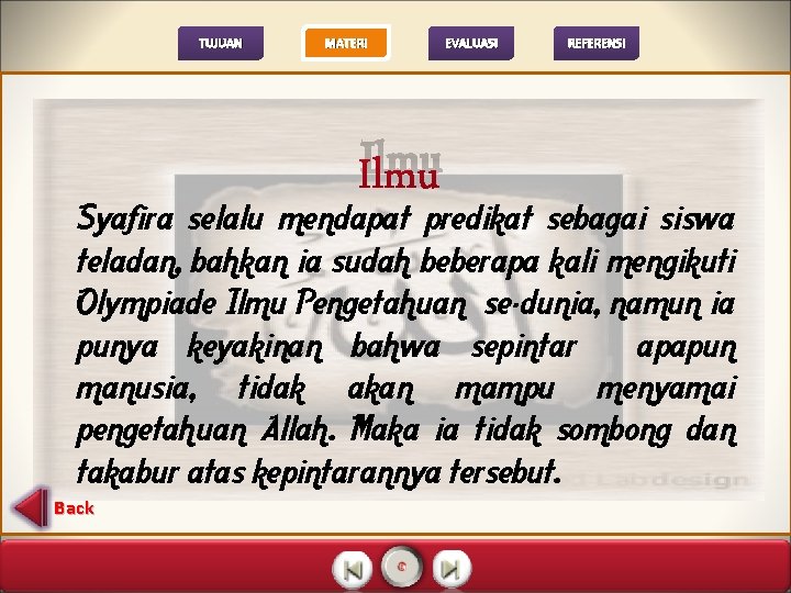 TUJUAN MATERI Ilmu EVALUASI REFERENSI Syafira selalu mendapat predikat sebagai siswa teladan, bahkan ia