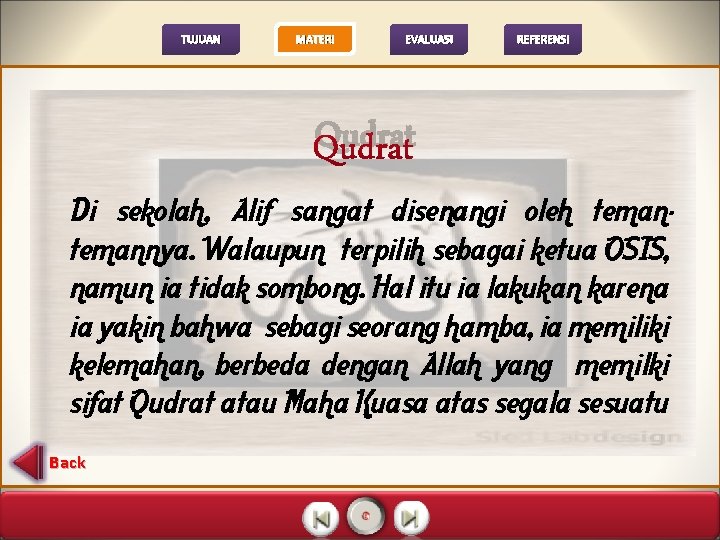 TUJUAN MATERI EVALUASI REFERENSI Qudrat Di sekolah, Alif sangat disenangi oleh temannya. Walaupun terpilih