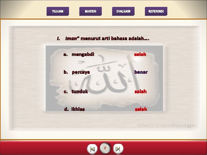 TUJUAN I. MATERI EVALUASI REFERENSI Iman” menurut arti bahasa adalah…. a. mengabdi salah b.