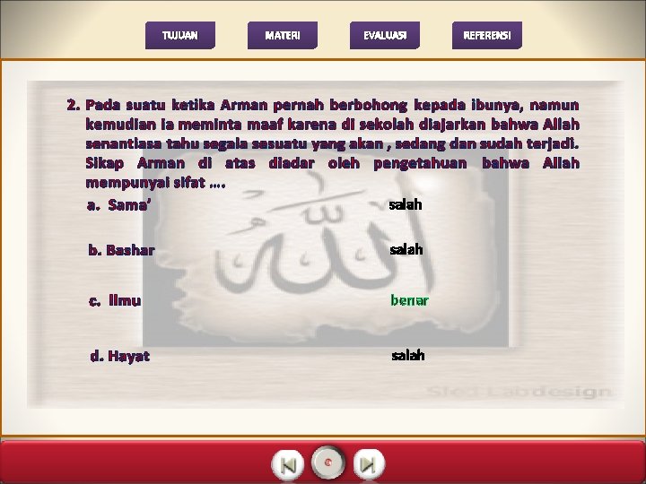 TUJUAN MATERI EVALUASI REFERENSI 2. Pada suatu ketika Arman pernah berbohong kepada ibunya, namun