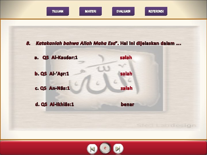 TUJUAN 8. MATERI EVALUASI REFERENSI Katakanlah bahwa Allah Maha Esa”. Hal ini dijelaskan dalam