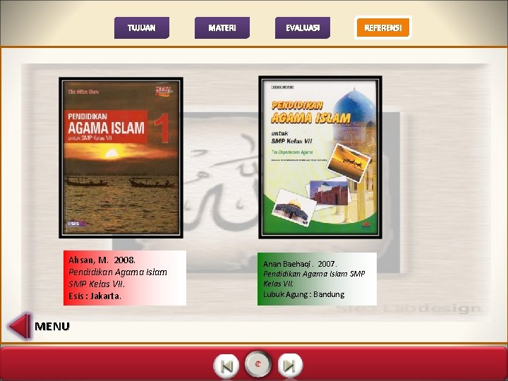 TUJUAN Ahsan, M. 2008. Pendidikan Agama Islam SMP Kelas VII. Esis : Jakarta. MENU