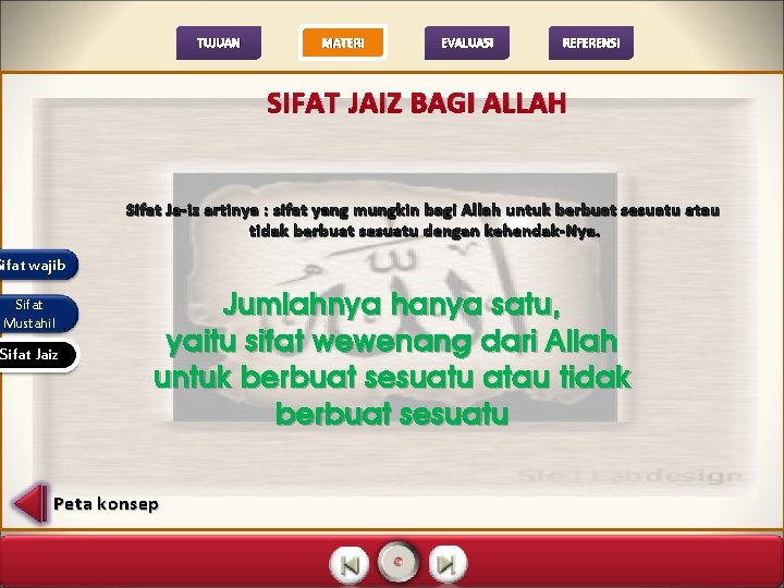 TUJUAN MATERI EVALUASI REFERENSI SIFAT JAIZ BAGI ALLAH Sifat Ja-iz artinya : sifat yang