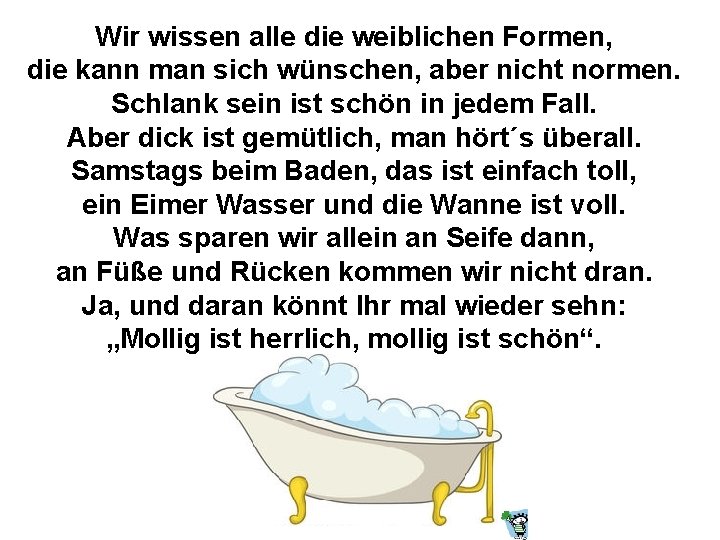 Wir wissen alle die weiblichen Formen, die kann man sich wünschen, aber nicht normen.