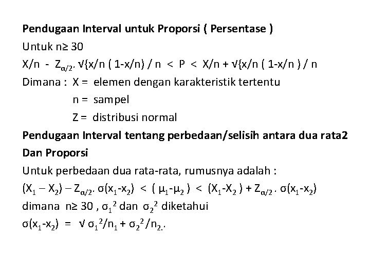 Pendugaan Interval untuk Proporsi ( Persentase ) Untuk n≥ 30 X/n - Zα/2. √{x/n