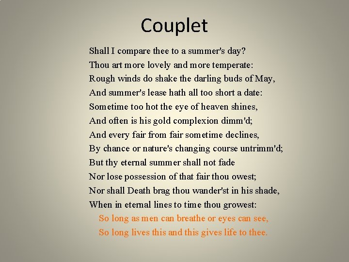 Couplet Shall I compare thee to a summer's day? Thou art more lovely and