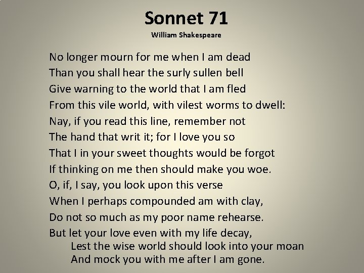 Sonnet 71 William Shakespeare No longer mourn for me when I am dead Than