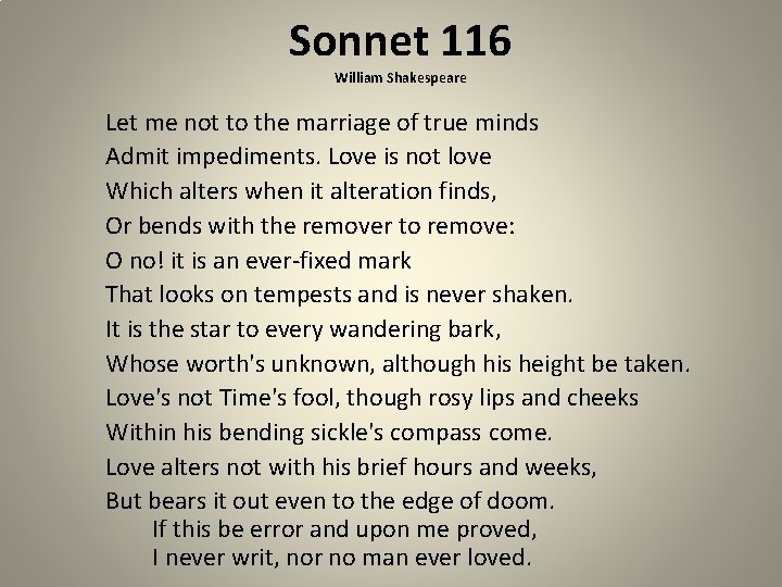 Sonnet 116 William Shakespeare Let me not to the marriage of true minds Admit