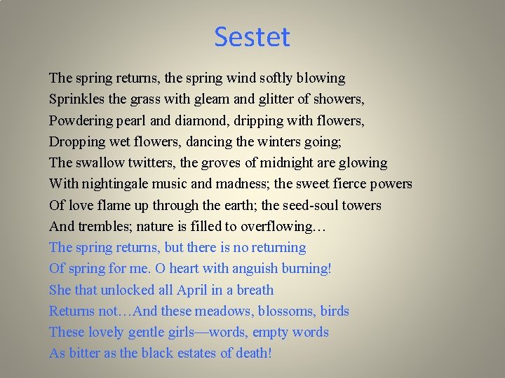Sestet The spring returns, the spring wind softly blowing Sprinkles the grass with gleam