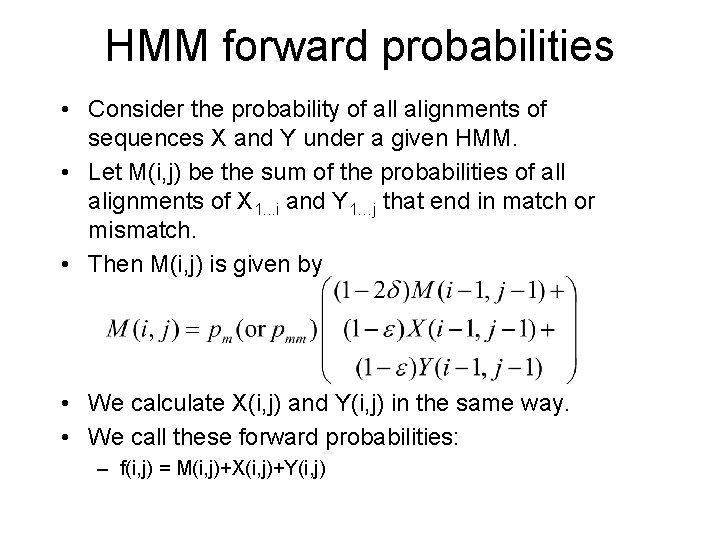 HMM forward probabilities • Consider the probability of all alignments of sequences X and