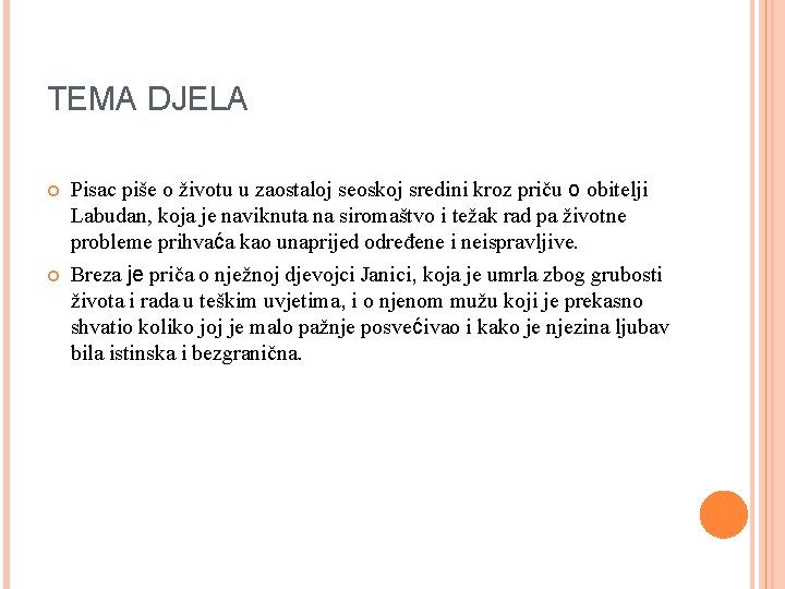 TEMA DJELA Pisac piše o životu u zaostaloj seoskoj sredini kroz priču o obitelji TEMA DJELA Pisac piše o životu u zaostaloj seoskoj sredini kroz priču o obitelji