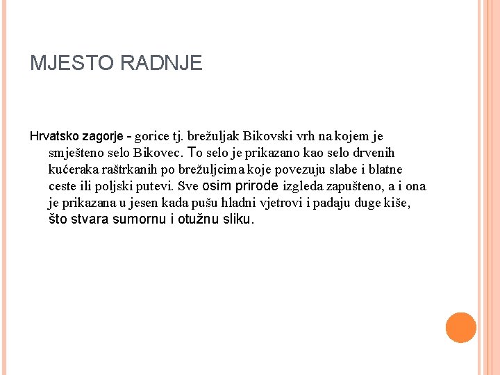 MJESTO RADNJE Hrvatsko zagorje - gorice tj. brežuljak Bikovski vrh na kojem je smješteno MJESTO RADNJE Hrvatsko zagorje - gorice tj. brežuljak Bikovski vrh na kojem je smješteno