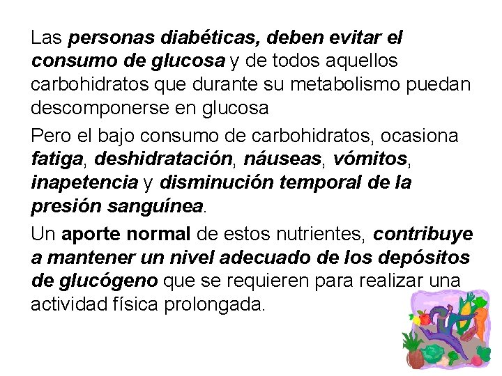 Las personas diabéticas, deben evitar el consumo de glucosa y de todos aquellos carbohidratos