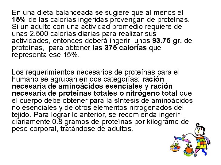 En una dieta balanceada se sugiere que al menos el 15% de las calorías