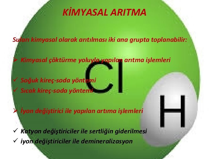 KİMYASAL ARITMA Suları kimyasal olarak arıtılması iki ana grupta toplanabilir: Ø Kimyasal çöktürme yoluyla