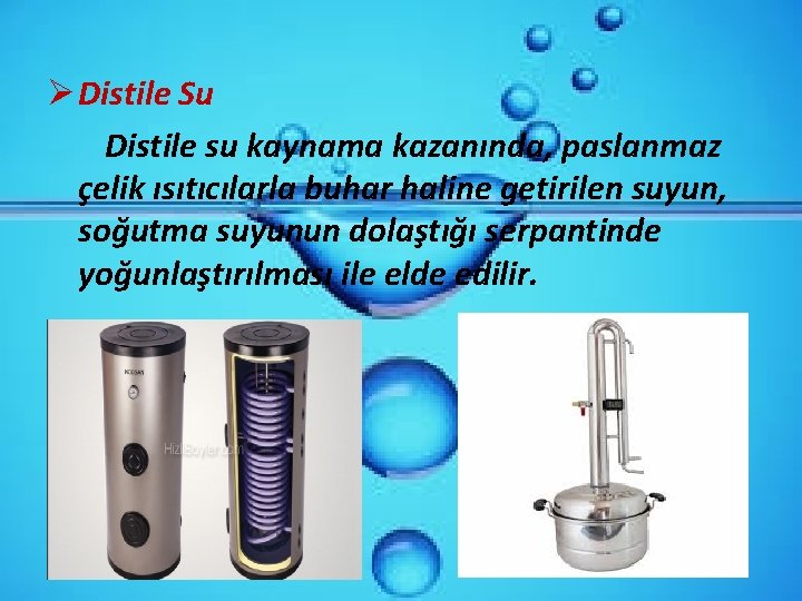 Ø Distile Su Distile su kaynama kazanında, paslanmaz çelik ısıtıcılarla buhar haline getirilen suyun,