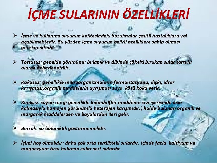 İÇME SULARININ ÖZELLİKLERİ Ø İçme ve kullanma suyunun kalitesindeki bozulmalar çeşitli hastalıklara yol açabilmektedir.