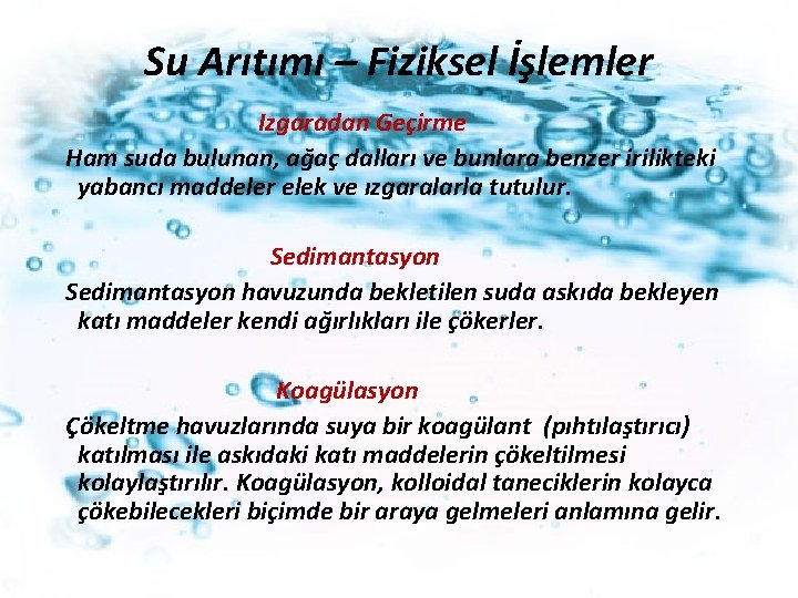 Su Arıtımı – Fiziksel İşlemler Izgaradan Geçirme Ham suda bulunan, ağaç dalları ve bunlara