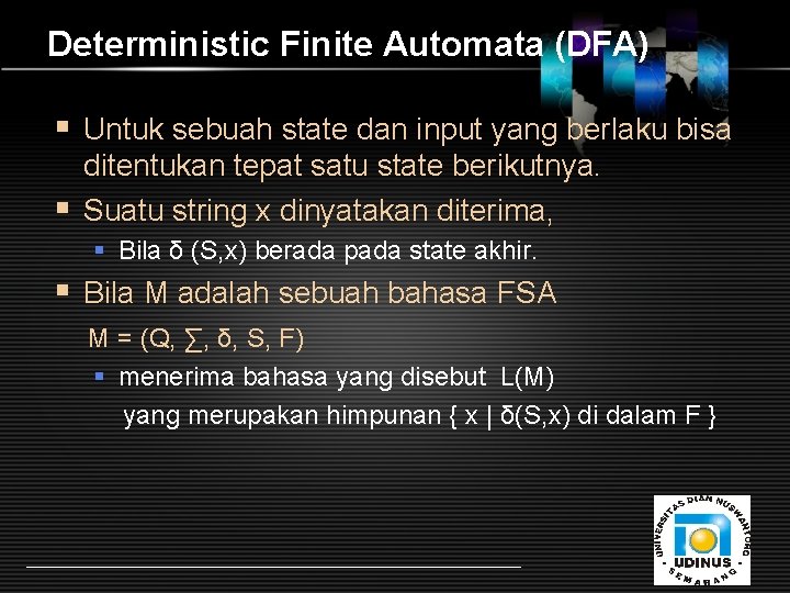 Deterministic Finite Automata (DFA) § Untuk sebuah state dan input yang berlaku bisa ditentukan