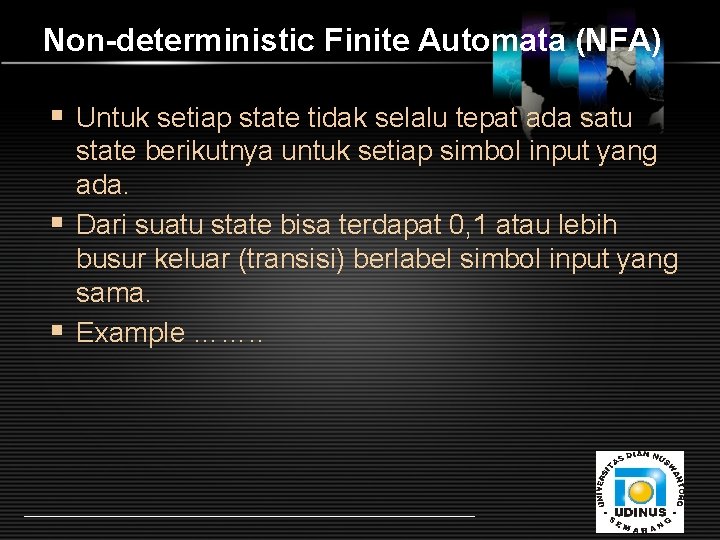 Non-deterministic Finite Automata (NFA) § Untuk setiap state tidak selalu tepat ada satu state