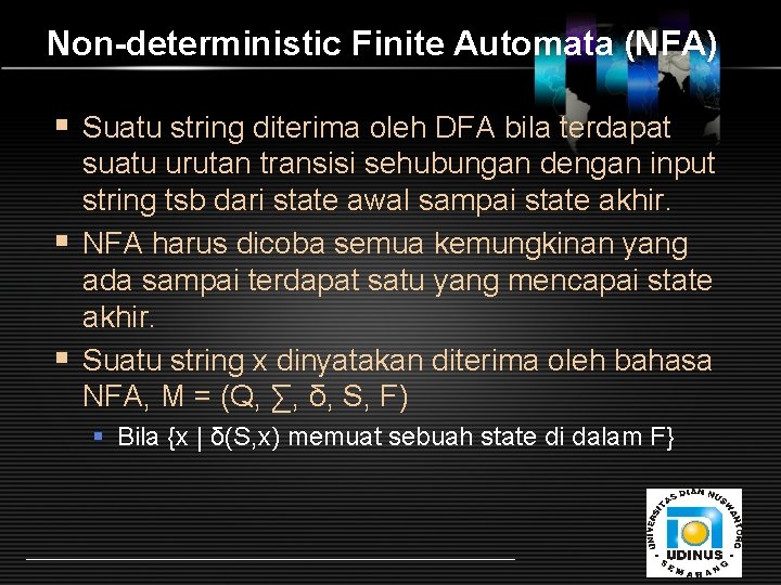 Non-deterministic Finite Automata (NFA) § Suatu string diterima oleh DFA bila terdapat suatu urutan