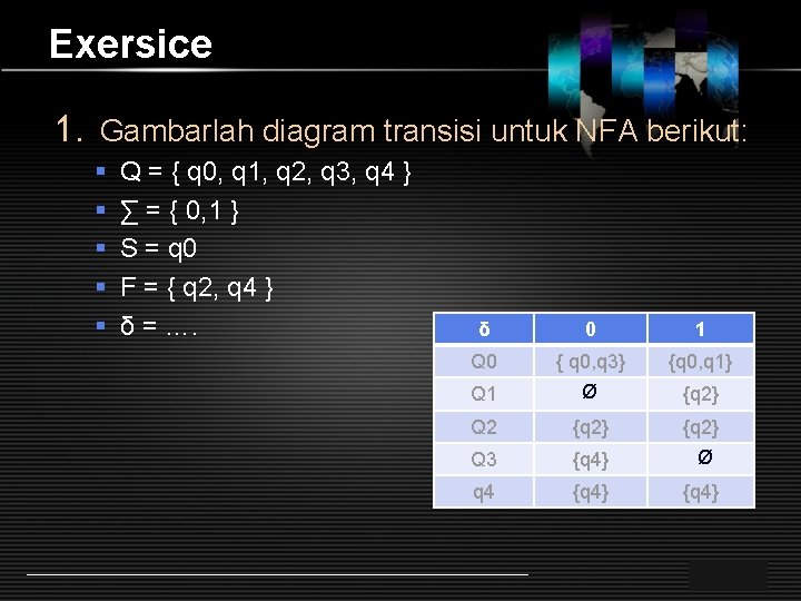 Exersice 1. Gambarlah diagram transisi untuk NFA berikut: § § § Q = {