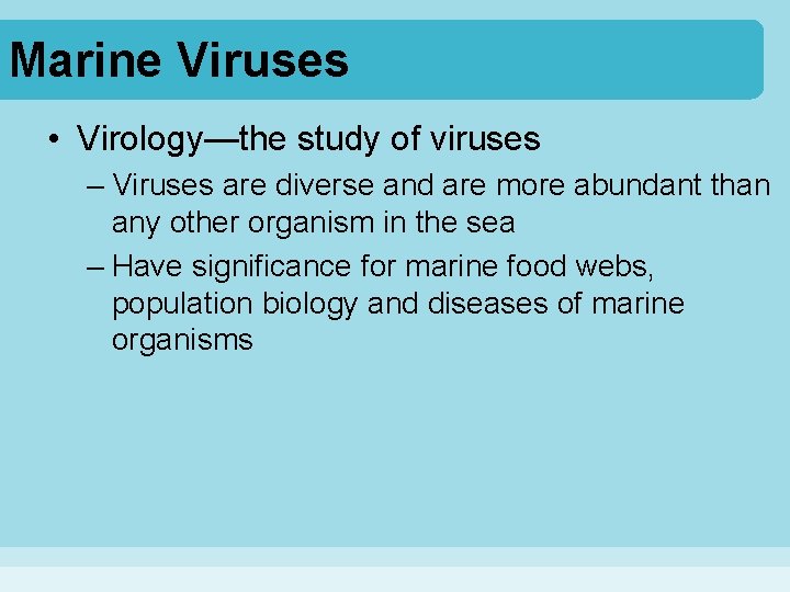 Marine Viruses • Virology—the study of viruses – Viruses are diverse and are more