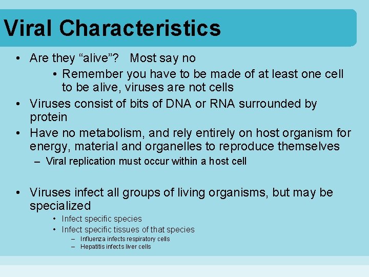 Viral Characteristics • Are they “alive”? Most say no • Remember you have to