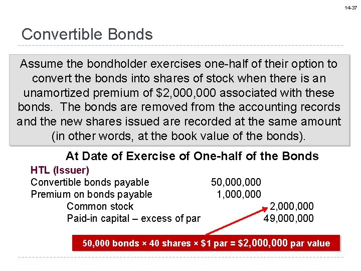 14 -37 Convertible Bonds Assume the bondholder exercises one-half of their option to convert