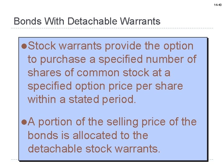 14 -40 Bonds With Detachable Warrants l. Stock warrants provide the option to purchase