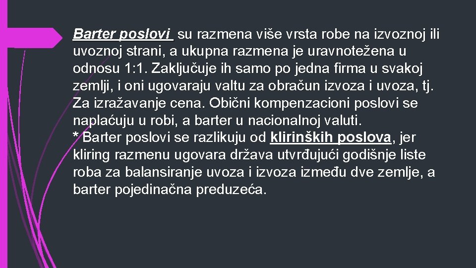 Barter poslovi su razmena više vrsta robe na izvoznoj ili uvoznoj strani, a ukupna