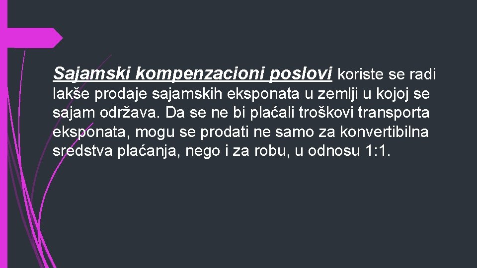 Sajamski kompenzacioni poslovi koriste se radi lakše prodaje sajamskih eksponata u zemlji u kojoj