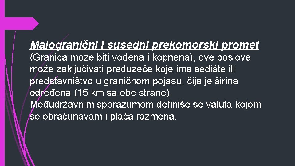 Malogranični i susedni prekomorski promet (Granica moze biti vodena i kopnena), ove poslove može