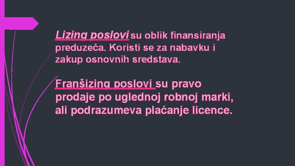 Lizing poslovi su oblik finansiranja preduzeća. Koristi se za nabavku i zakup osnovnih sredstava.