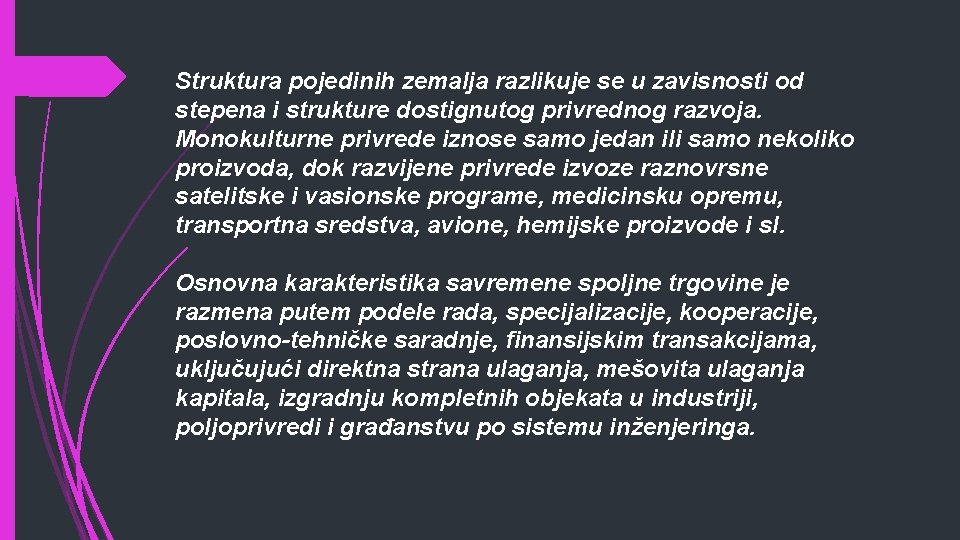 Struktura pojedinih zemalja razlikuje se u zavisnosti od stepena i strukture dostignutog privrednog razvoja.