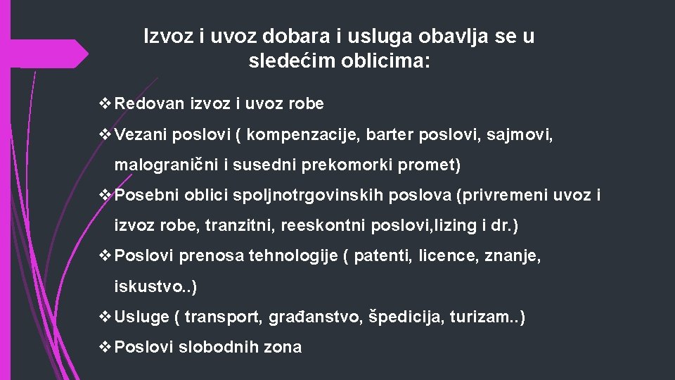 Izvoz i uvoz dobara i usluga obavlja se u sledećim oblicima: v. Redovan izvoz