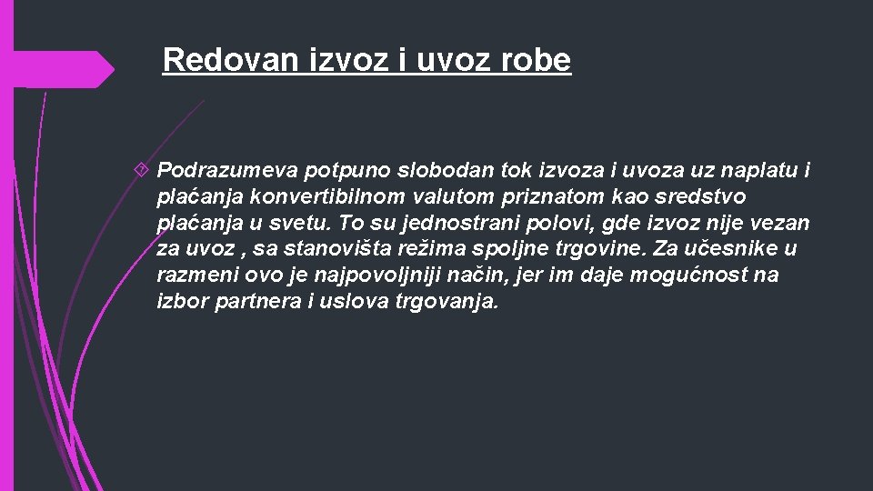 Redovan izvoz i uvoz robe Podrazumeva potpuno slobodan tok izvoza i uvoza uz naplatu