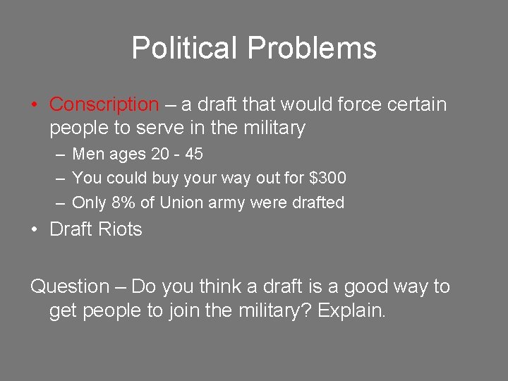 Political Problems • Conscription – a draft that would force certain people to serve