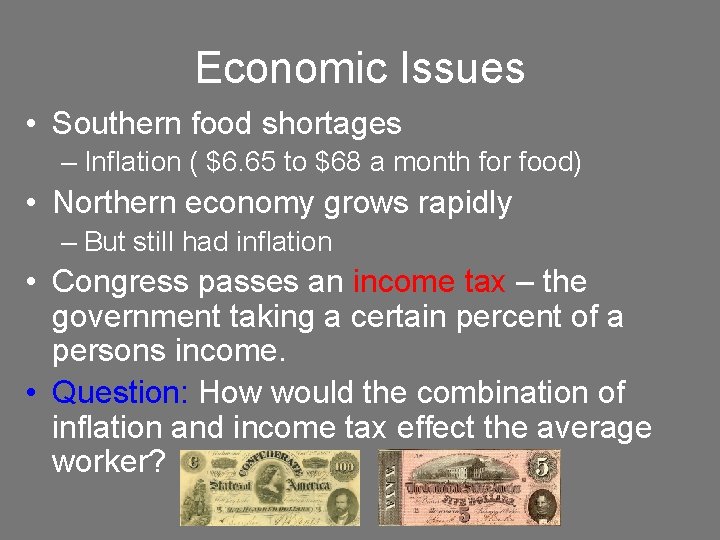 Economic Issues • Southern food shortages – Inflation ( $6. 65 to $68 a
