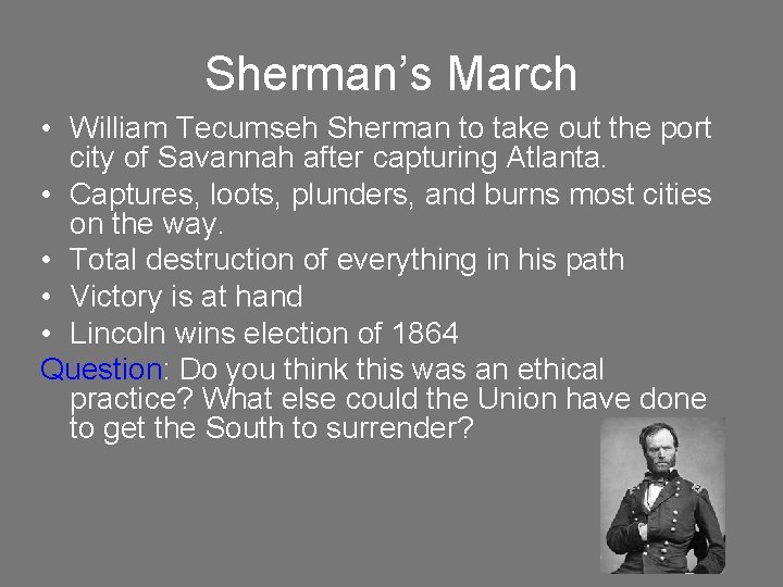 Sherman’s March • William Tecumseh Sherman to take out the port city of Savannah