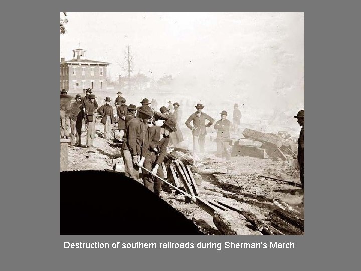 Destruction of southern railroads during Sherman’s March 