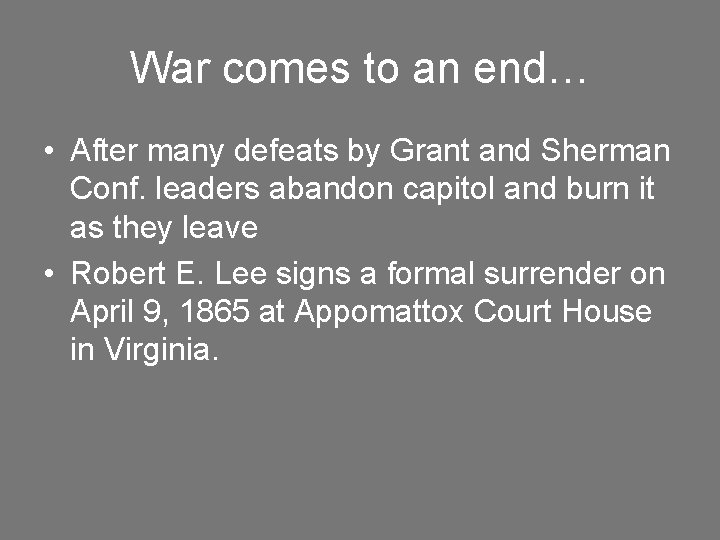 War comes to an end… • After many defeats by Grant and Sherman Conf.