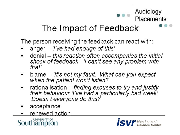 The Impact of Feedback The person receiving the feedback can react with: • anger