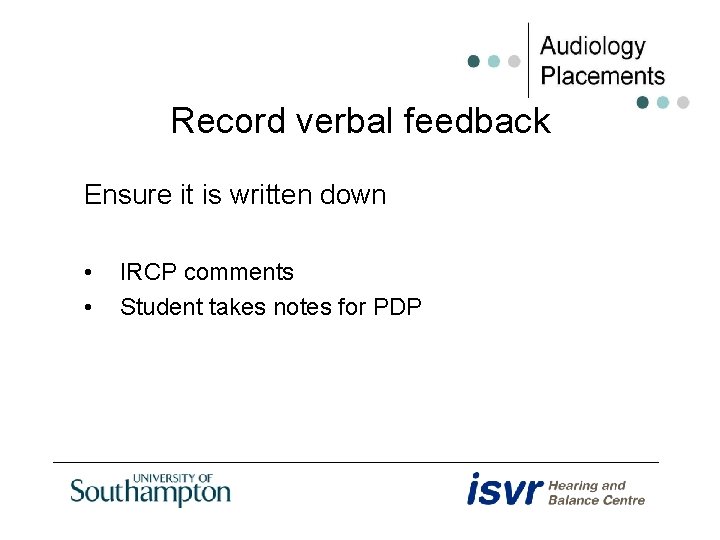 Record verbal feedback Ensure it is written down • • IRCP comments Student takes