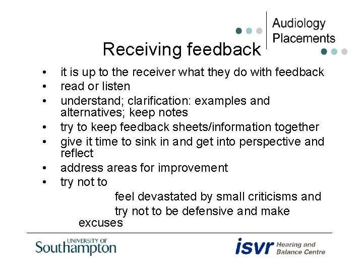 Receiving feedback • • it is up to the receiver what they do with