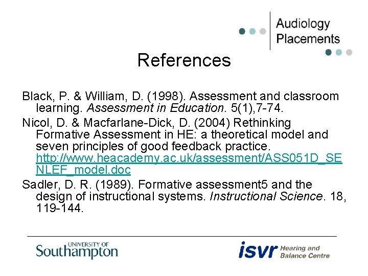 References Black, P. & William, D. (1998). Assessment and classroom learning. Assessment in Education.