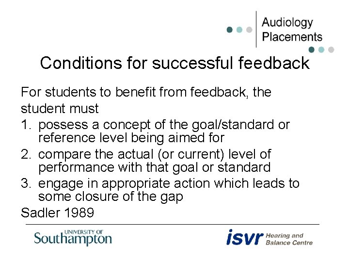 Conditions for successful feedback For students to benefit from feedback, the student must 1.