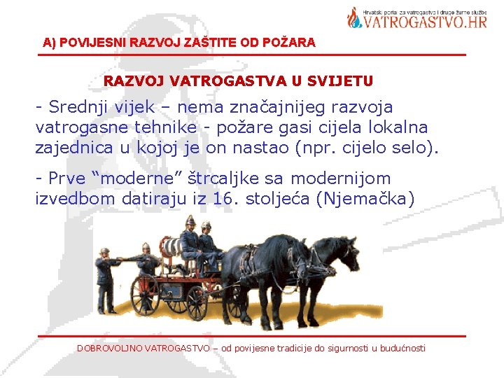 A) POVIJESNI RAZVOJ ZAŠTITE OD POŽARA RAZVOJ VATROGASTVA U SVIJETU - Srednji vijek –