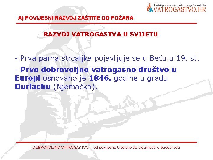 A) POVIJESNI RAZVOJ ZAŠTITE OD POŽARA RAZVOJ VATROGASTVA U SVIJETU - Prva parna štrcaljka